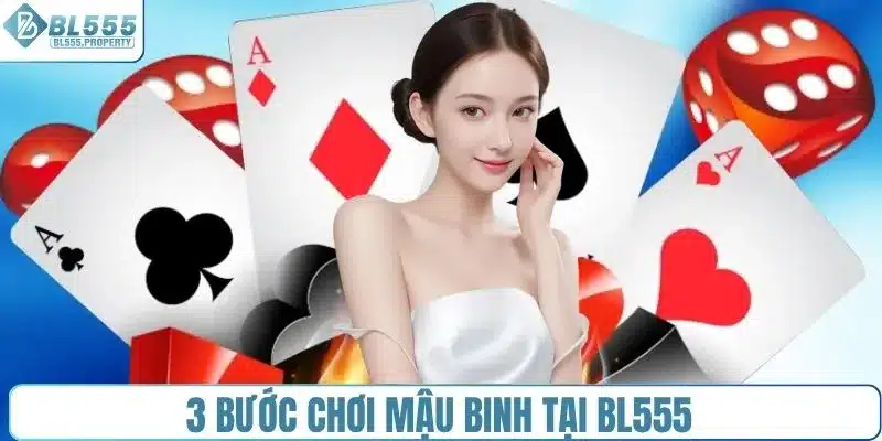 3 bước chơi mậu binh tại BL555