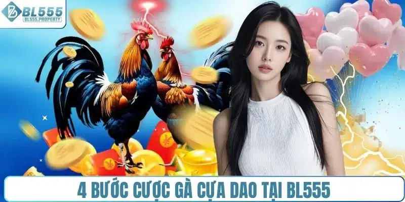 4 bước cược gà cựa dao tại BL555