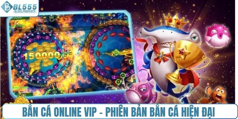 Bắn cá online VIP - Phiên bản bắn cá hiện đại