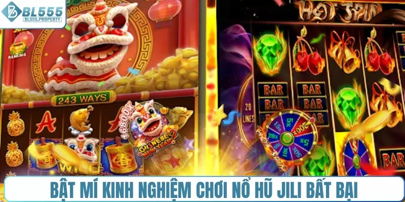 Bật mí kinh nghiệm chơi nổ hũ JILI bất bại