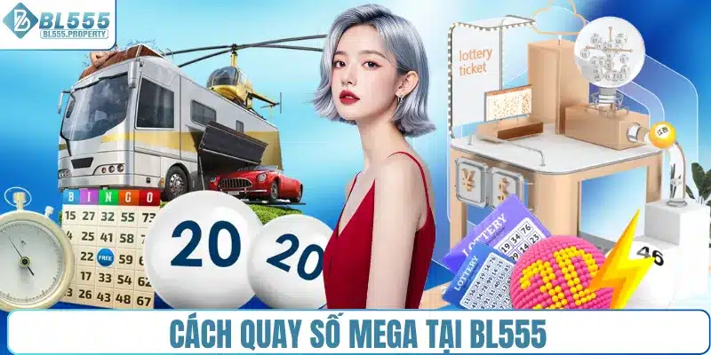 Cách quay số Mega tại BL555