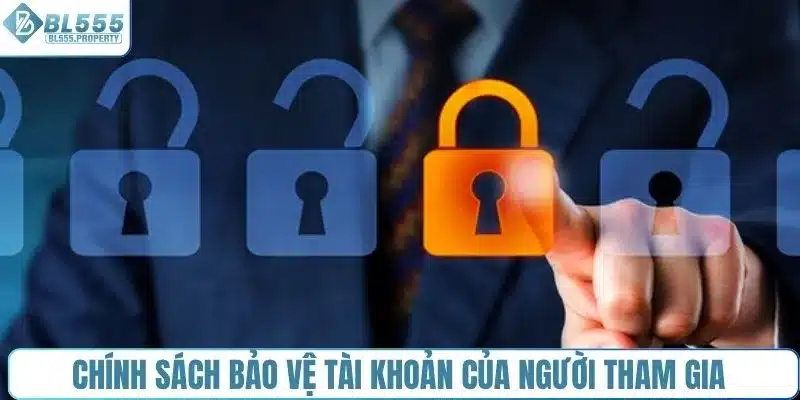 Chính sách bảo vệ tài khoản của người tham gia