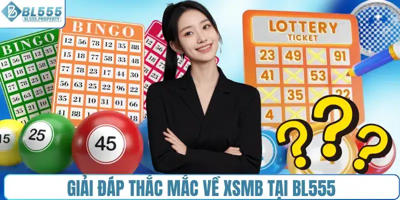 Giải đáp thắc mắc về XSMB tại BL555
