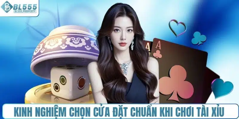 Kinh nghiệm chọn cửa đặt chuẩn khi chơi tài xỉu trực tuyến
