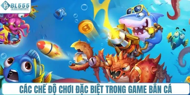 Liệt kê 3 chế độ chơi đặc biệt trong game bắn cá đổi thưởng