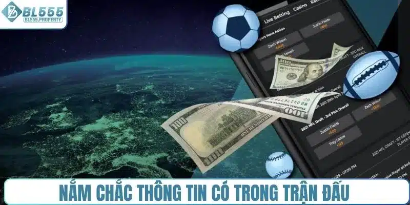 Nắm chắc thông tin có trong trận đấu 