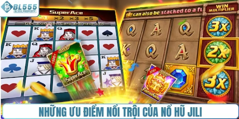 Những ưu điểm nổi trội của nổ hũ JILI