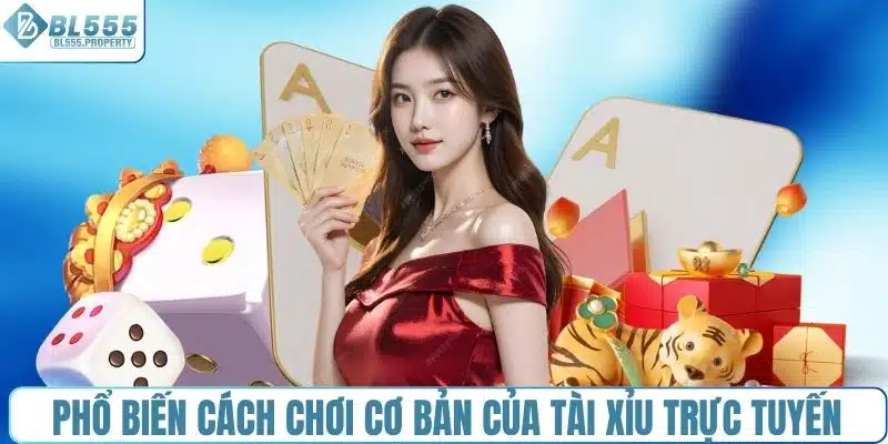 Phổ biến cách chơi cơ bản của tài xỉu trực tuyến