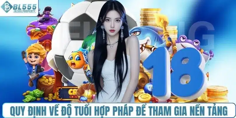 Quy định về độ tuổi hợp pháp để tham gia nền tảng