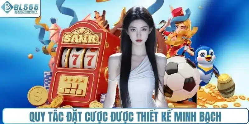 Quy tắc đặt cược được thiết kế minh bạch
