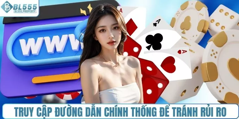 Truy cập đường dẫn chính thống để tránh rủi ro