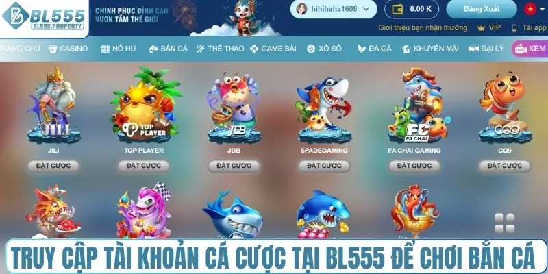Truy cập tài khoản cá cược tại BL555 để chơi bắn cá